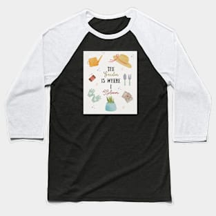 The garden is where I bloom Baseball T-Shirt